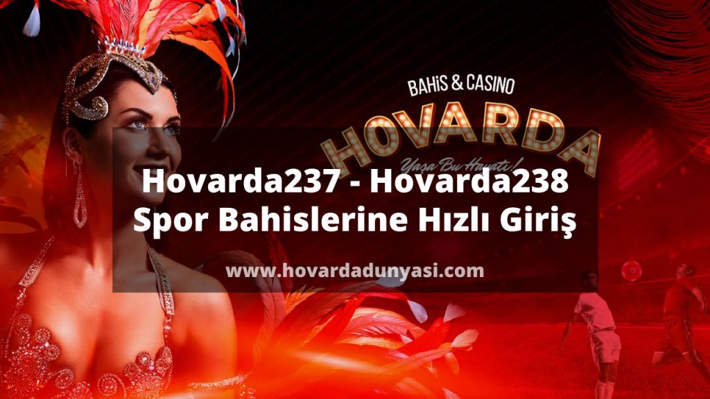 Hovarda237 - Hovarda238 Spor Bahislerine Hızlı Giriş